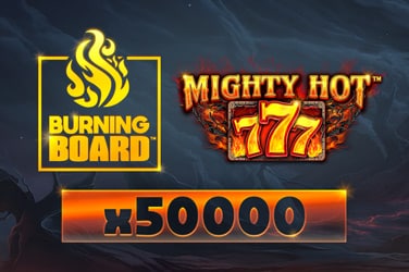 Mighty Hot™: 777 Burning Board™