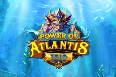 Power of Atlantis Trio