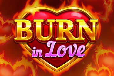 Burn in Love