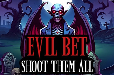 Evil Bet: Shoot Them All