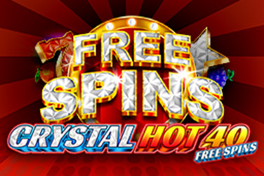 CRYSTAL HOT 40 FREE SPINS